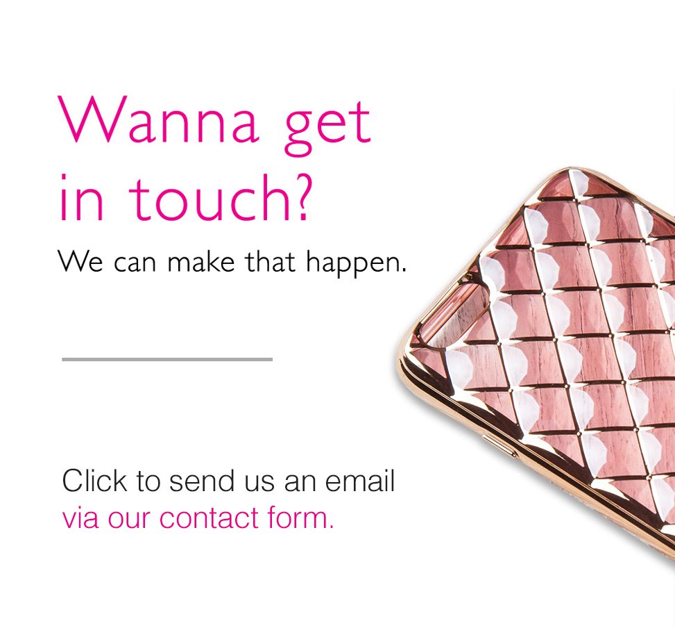 Wanna get in touch? Click to send us an email via our Contact Form.